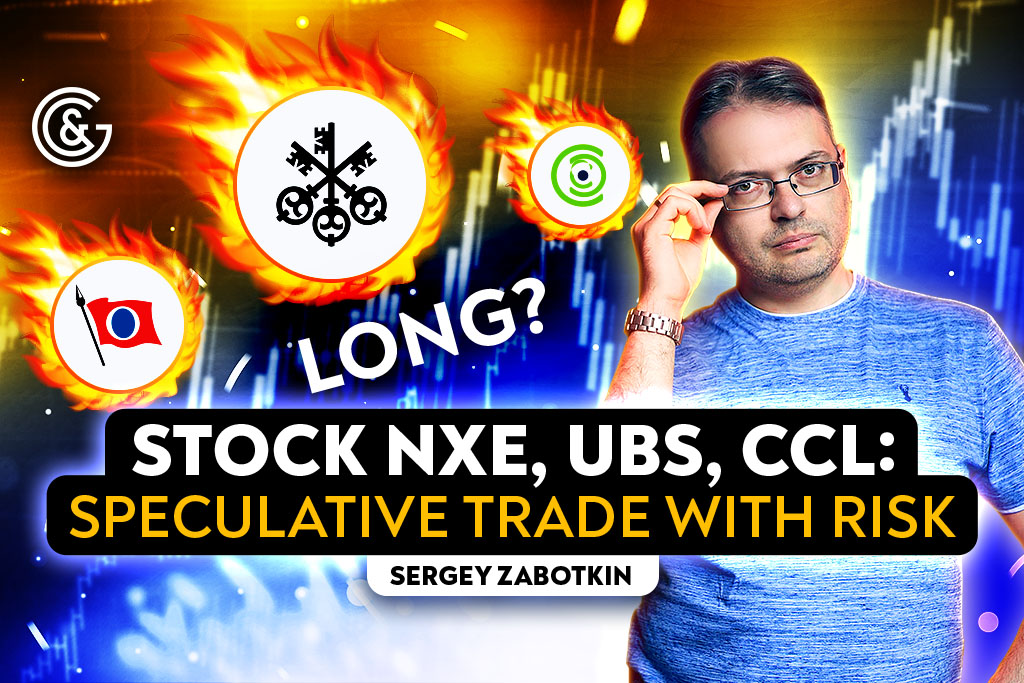 Stock NXE, UBS, CCL: Speculative trade with RISK
